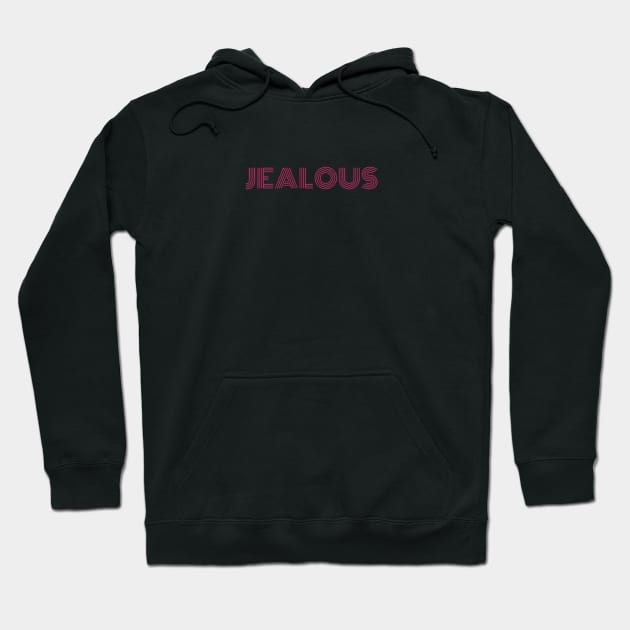 "Jealous" Hoodie by retroprints